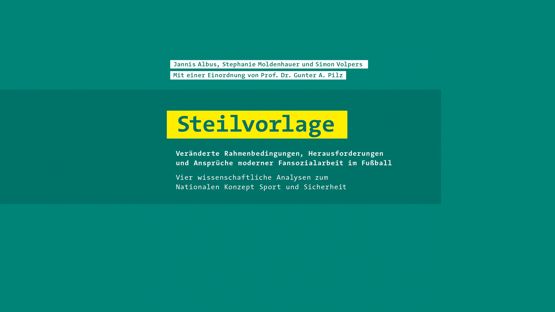 Buchtitel der neuen Fachpublikation "Steilvorlage" mit Untertitel zu veränderten Rahmenbedingungen und Herausforderungen moderner Fansozialarbeit im Fußball, Autoren Jannis Albus, Stephanie Moldenhauer, Simon Volpers, mit Einordnung von Prof. Dr. Gunter A. Pilz