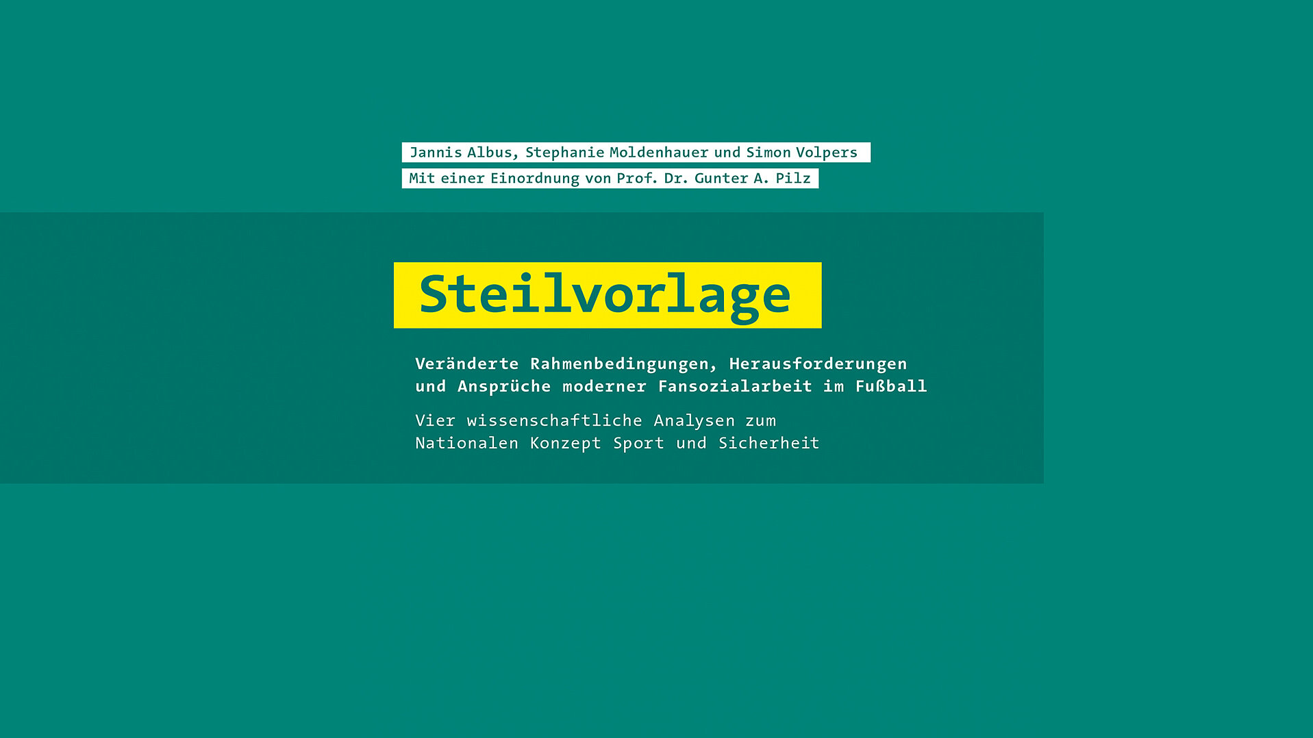 Buchtitel der neuen Fachpublikation "Steilvorlage" mit Untertitel zu veränderten Rahmenbedingungen und Herausforderungen moderner Fansozialarbeit im Fußball, Autoren Jannis Albus, Stephanie Moldenhauer, Simon Volpers, mit Einordnung von Prof. Dr. Gunter A. Pilz