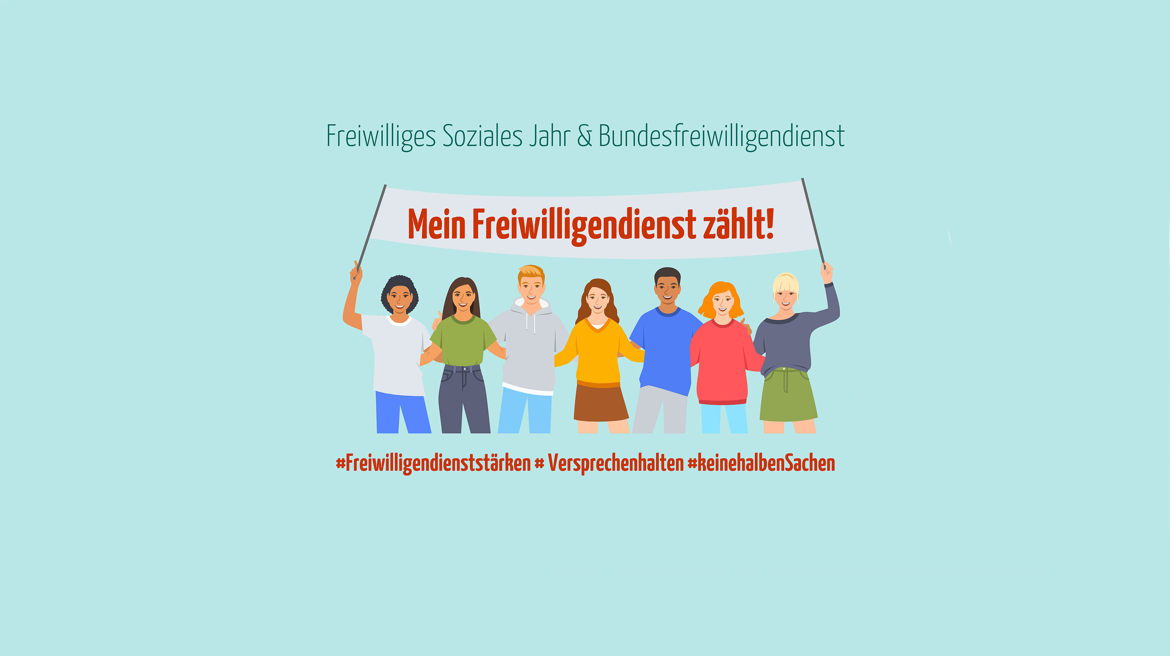 Sieben junge Menschen halten ein Banner mit der Aufschrift 'Mein Freiwilligendienst zählt!' für Freiwilliges Soziales Jahr und Bundesfreiwilligendienst, darunter Hashtags zu Freiwilligendienststärkung und Versprechen